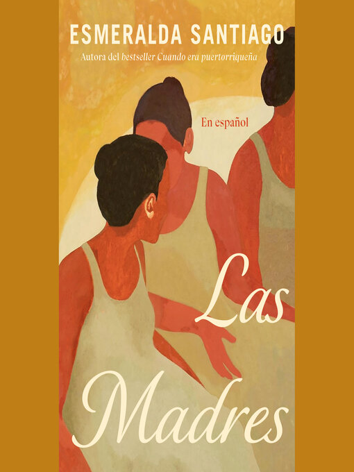 Title details for Las madres (Spanish Edition) by Esmeralda Santiago - Wait list